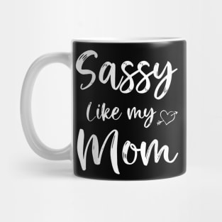 Sassy Like My Mom Cute Matching Mom And Daughter Mug